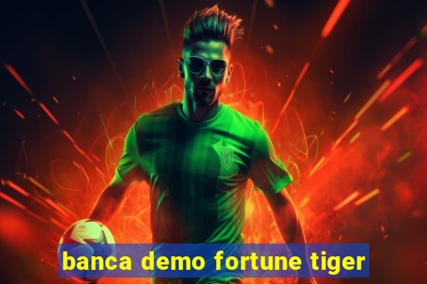 banca demo fortune tiger